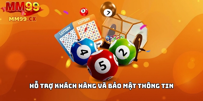 Xổ Số MM99: Cách Chơi, Tỷ Lệ Thưởng & Ưu Đãi Mới Nhất 4 Hỗ trợ khách hàng và bảo mật thông tin