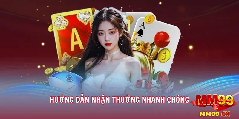 CHÀO ĐÓN TÂN THỦ - BÙNG NỔ KHUYẾN MÃI MM99 VỚI PHẦN THƯỞNG LÊN ĐẾN 9.999.000 VNĐ 3 Hướng dẫn nhận thưởng nhanh chóng